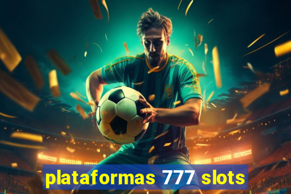 plataformas 777 slots